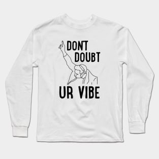 Don't Doubt Ur Vibe Long Sleeve T-Shirt